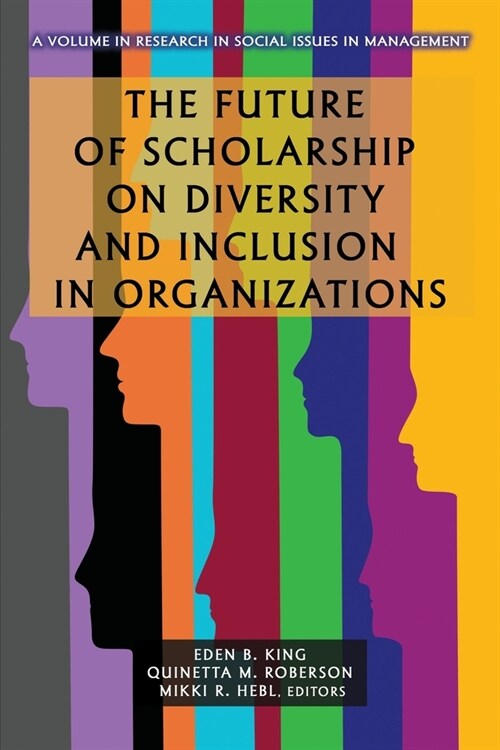 The Future of Scholarship on Diversity and Inclusion in Organizations (Paperback)