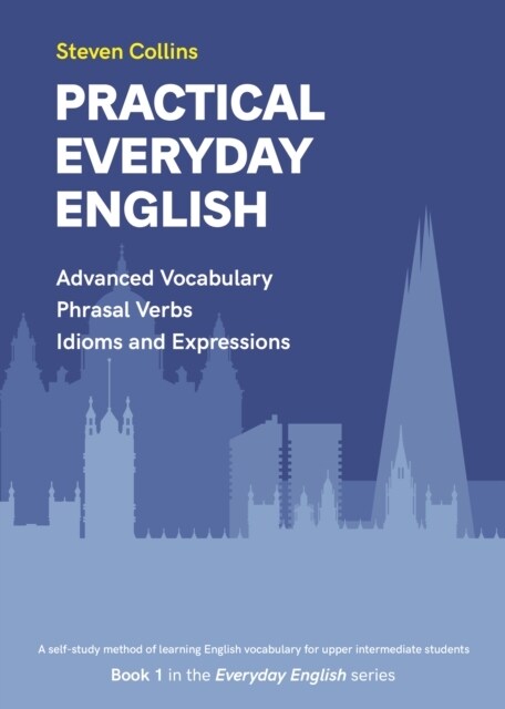 Practical Everyday English : Book 1 in the Everyday English Advanced Vocabulary series (Paperback)