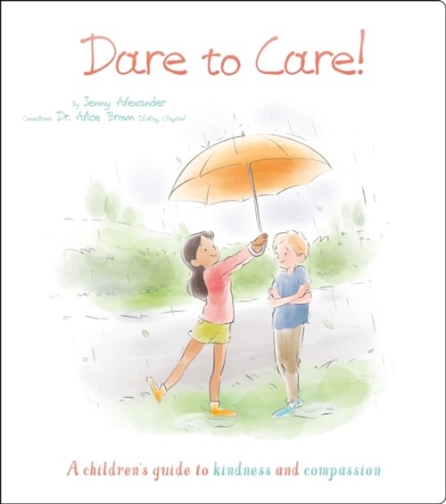 Dare to Care! : A Childrens Guide to Kindness and Compassion (Paperback)