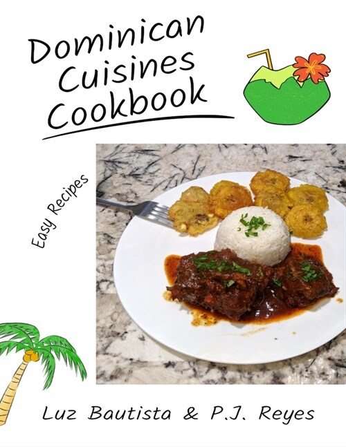 Dominican Cuisines Cookbook: 60 Flavorful Recipes Directly from Dominican Republic to Make at Home! (Paperback)