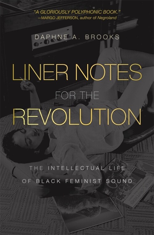 Liner Notes for the Revolution: The Intellectual Life of Black Feminist Sound (Paperback)
