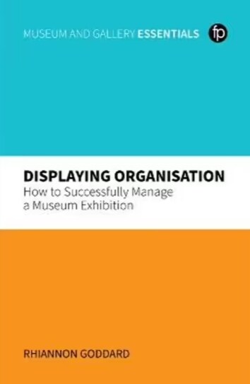 Displaying Organisation : How to Successfully Manage a Museum Exhibition (Hardcover)