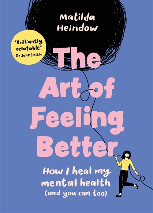 The Art of Feeling Better : How I heal my mental health (and you can too) (Hardcover)