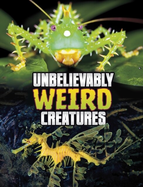 Unbelievably Weird Creatures (Hardcover)