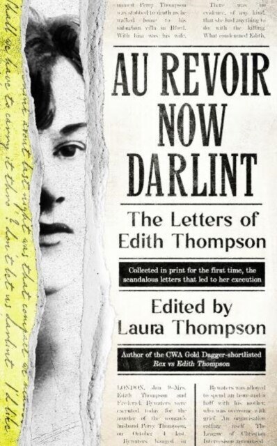 Au Revoir Now Darlint : The Letters of Edith Thompson (Hardcover)