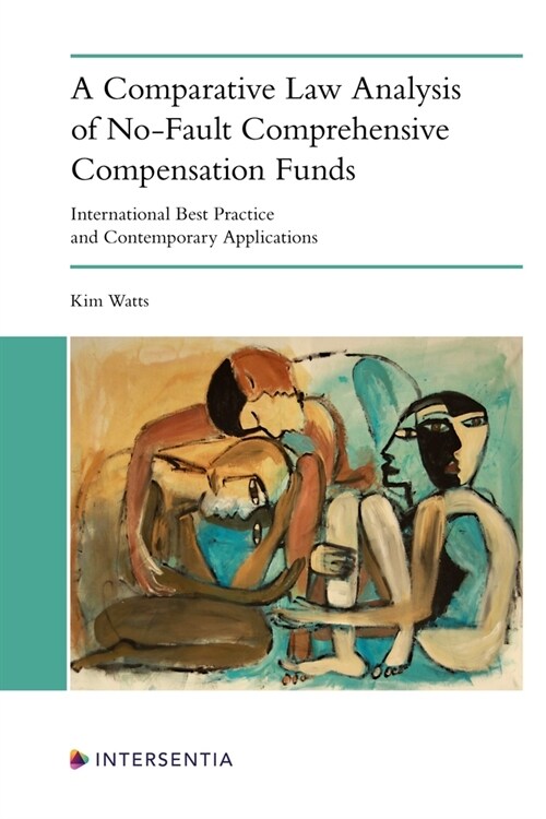 A Comparative Law Analysis of No-Fault Comprehensive Compensation Funds : International Best Practice and Contemporary Applications (Paperback)