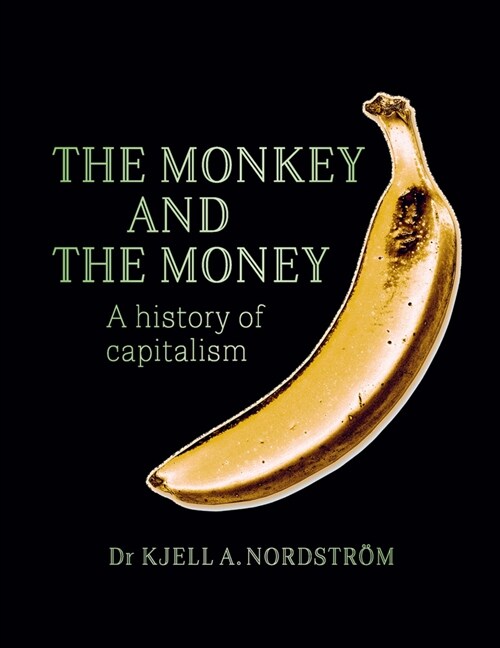 The Monkey and the Money: A History of Capitalism (Hardcover)