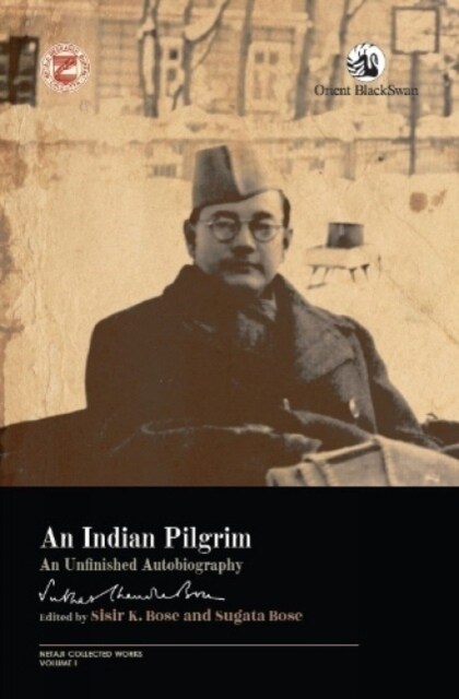 An Indian Pilgrim: : An Unfinished Autobiography (Paperback)