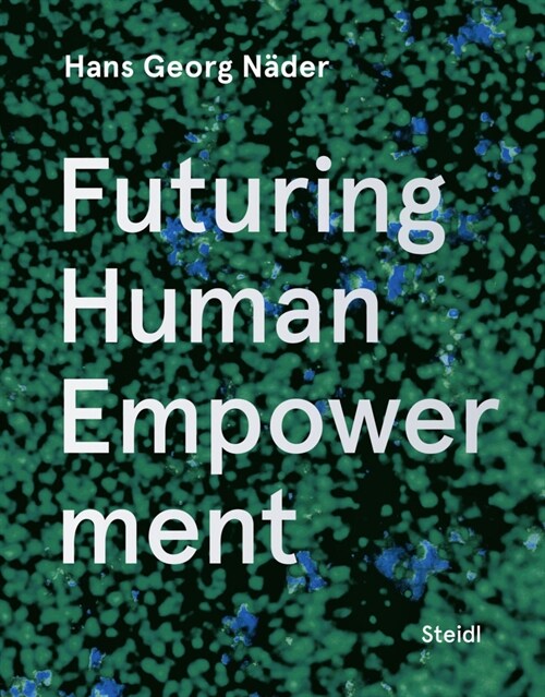 Hans Georg Nader: Futuring Human Empowerment (Hardcover)