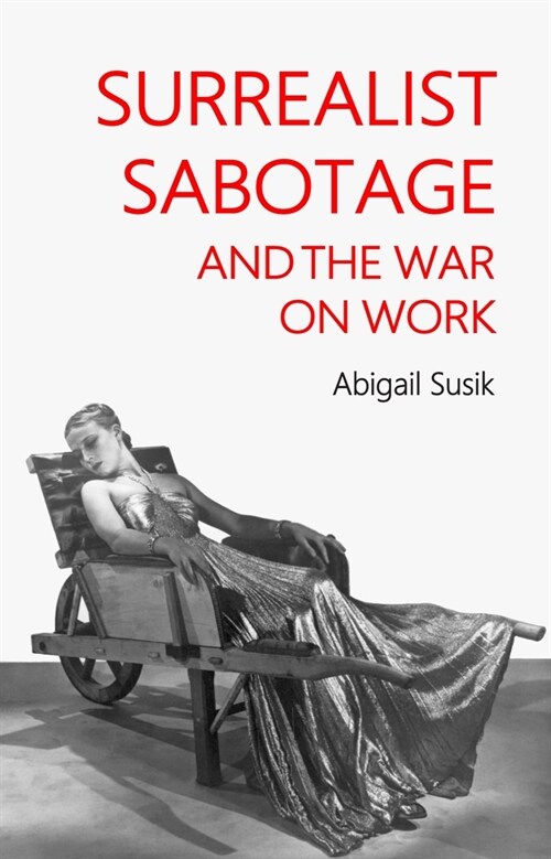 Surrealist Sabotage and the War on Work (Paperback)
