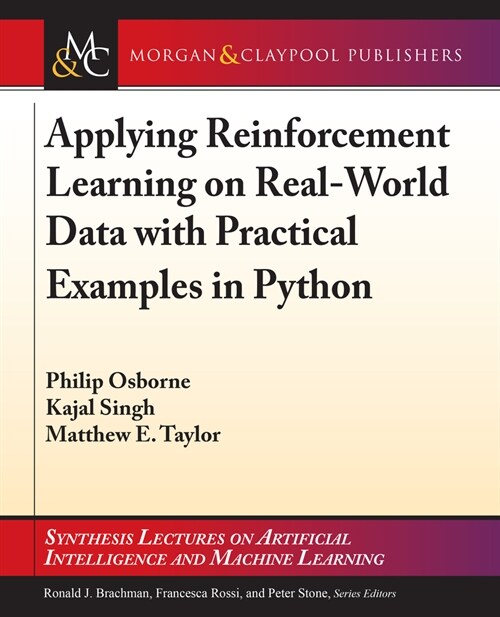 Applying Reinforcement Learning on Real-World Data with Practical Examples in Python (Paperback)