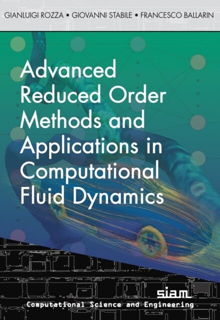 Advanced Reduced Order Methods  and Applications in Computational Fluid Dynamics (Paperback)