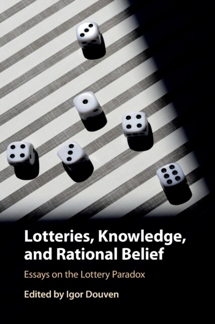 Lotteries, Knowledge, and Rational Belief : Essays on the Lottery Paradox (Paperback)