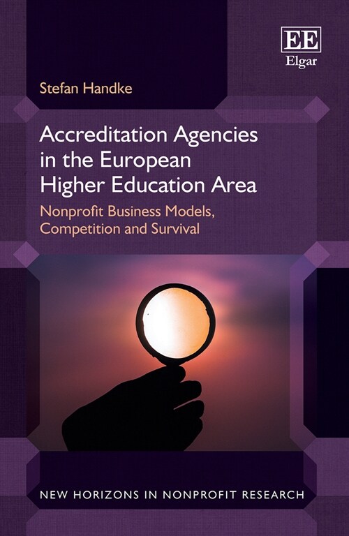 Accreditation Agencies in the European Higher Education Area : Nonprofit Business Models, Competition and Survival (Hardcover)
