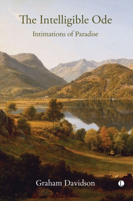 The The Intelligible Ode : Intimations of Paradise (Hardcover)