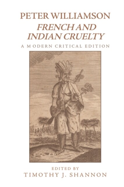 Peter Williamson, French and Indian Cruelty : A Modern Critical Edition (Hardcover)