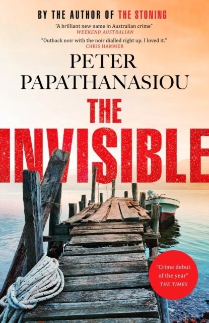 The Invisible : A Greek holiday escape becomes a dark investigation; a thrilling outback noir from the author of THE STONING (Paperback)