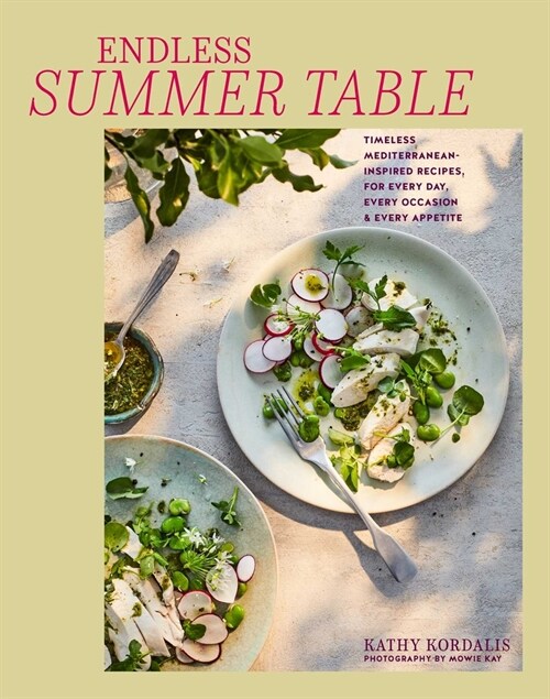 Mediterranean Summer Table : Timeless, Versatile Recipes for Every Occasion & Appetite (Hardcover)