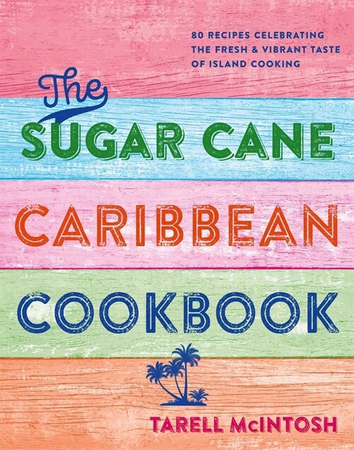 Chef Tees Caribbean Kitchen : Vibrant Recipes That Bring the Joy of Island Cooking to Your Home (Hardcover)