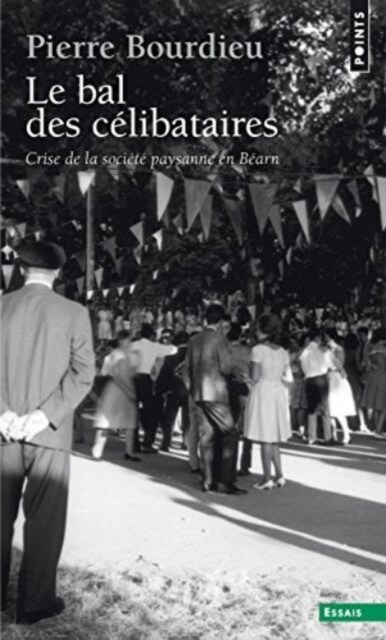 Le bal des celibataires : crise de la societe paysanne en Bearn (Paperback)