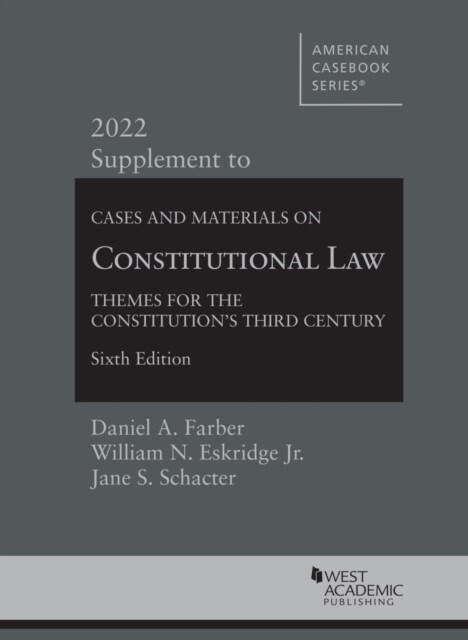 Cases and Materials on Constitutional Law : Themes for the Constitutions Third Century, 2022 Supplement (Paperback, 6 Revised edition)