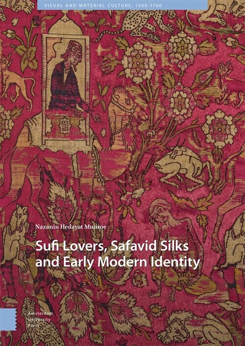 Sufi Lovers, Safavid Silks and Early Modern Identity (Hardcover)