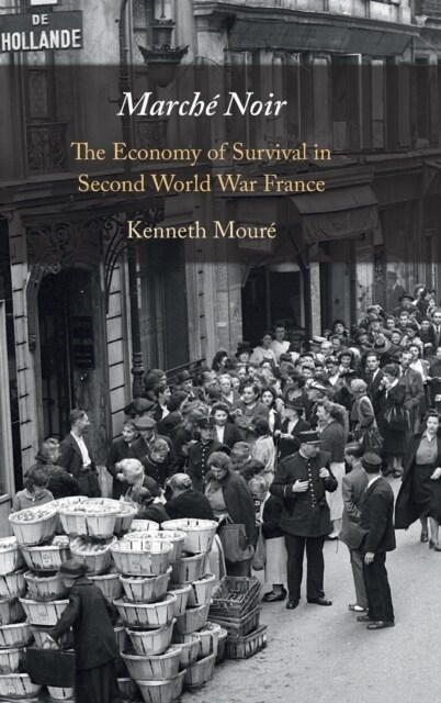 Marche Noir : The Economy of Survival in Second World War France (Hardcover)