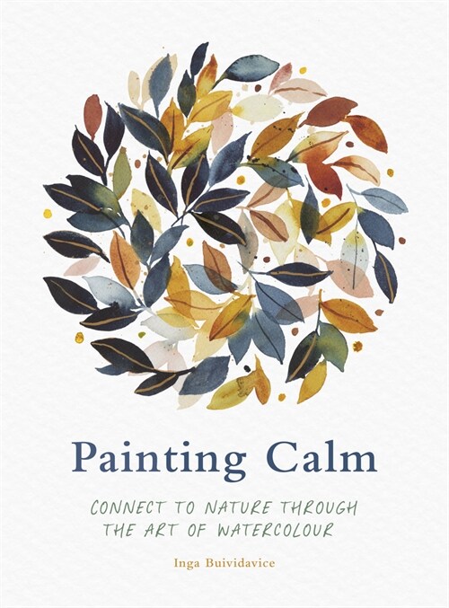 Painting Calm : Connect to  nature through the art of watercolour (Paperback)