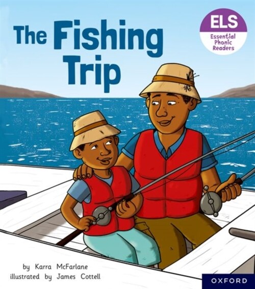 Essential Letters and Sounds: Essential Phonic Readers: Oxford Reading Level 6: The Fishing Trip (Paperback, 1)