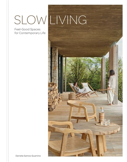Slow Living: Feel-Good Spaces for Contemporary Life (Hardcover)