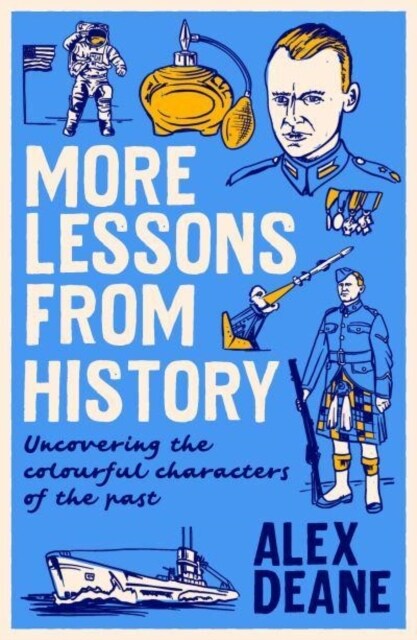 More Lessons from History : Uncovering the colourful characters of the past (Hardcover)