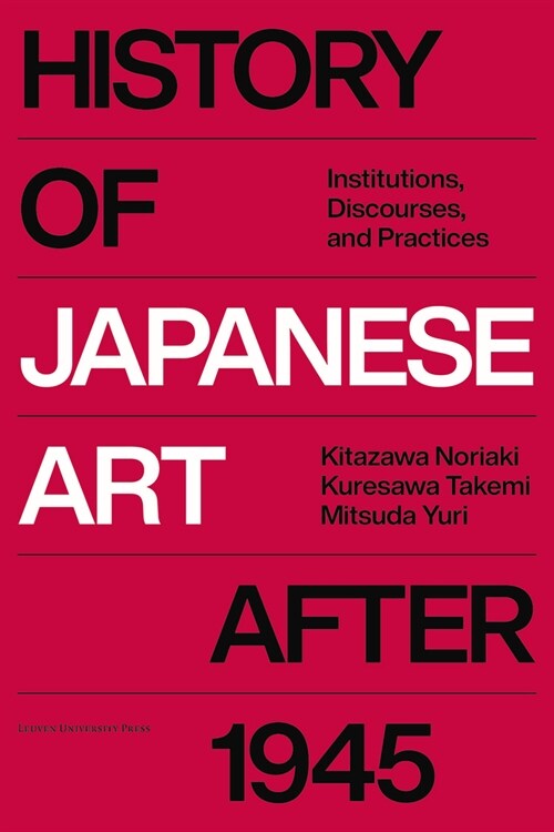 History of Japanese Art After 1945: Institutions, Discourses, and Practices (Hardcover)