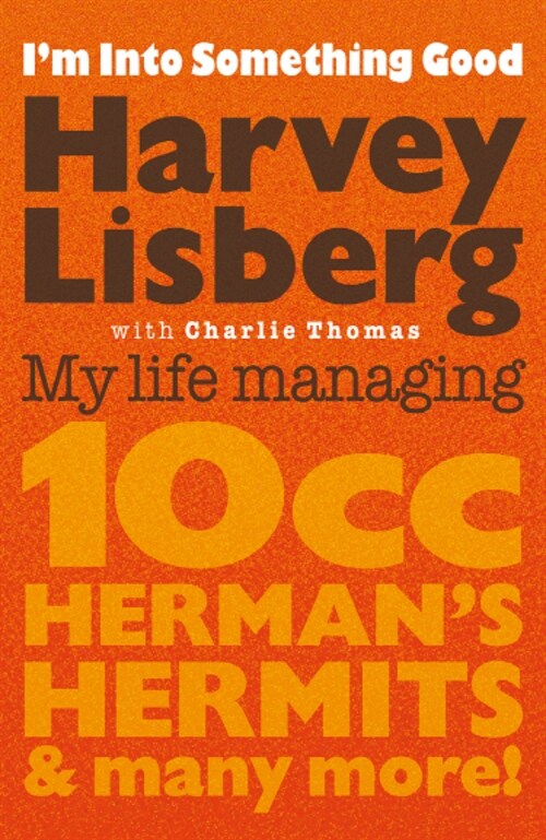 Im Into Something Good : My Life Managing 10cc, Hermans Hermits & Many More! (Hardcover)