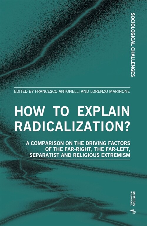 How to Explain Radicalization?: A Comparison on the Driving Factors of the Far-Right, the Far-Left, Separatist and Religious Extremism (Paperback)