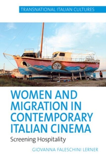 Women and Migration in Contemporary Italian Cinema : Screening Hospitality (Hardcover)
