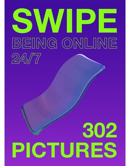 Swipe: Being Online 24/7 (Paperback)