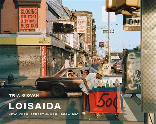 Tria Giovan: Loisaida: New York Street Work 1984-1990 (Hardcover)