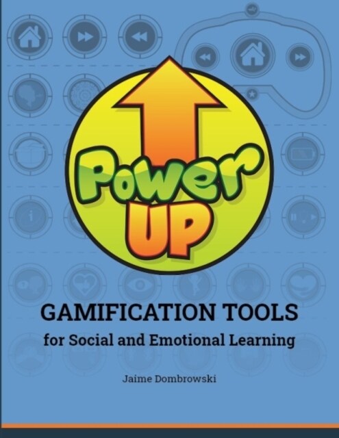 Power Up : Gamification Tools for Social and Emotional Learning (Paperback)