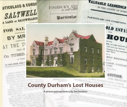 County Durhams Lost Houses : A Picture Postcard History (Hardcover)