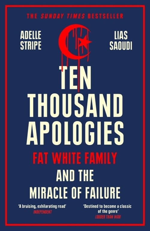 Ten Thousand Apologies : Fat White Family and the Miracle of Failure: A Sunday Times Bestseller and Rough Trade Book of the Year (Paperback)