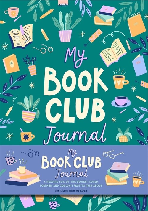 My Book Club Journal: A Reading Log of the Books I Loved, Loathed, and Couldnt Wait to Talk about (Hardcover)