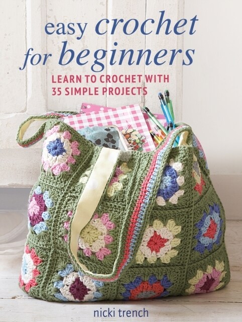 Easy Crochet for Beginners : Learn to Crochet with 35 Simple Projects (Paperback, UK edition)