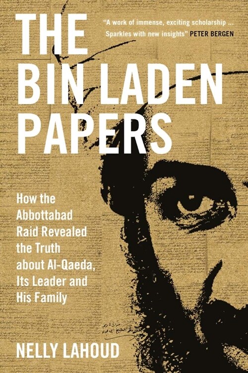 The Bin Laden Papers: How the Abbottabad Raid Revealed the Truth about Al-Qaeda, Its Leader and His Family (Paperback)