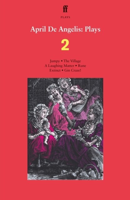 April De Angelis Plays 2 : Jumpy; The Village; A Laughing Matter; Rune; Extinct; Gin Craze (Paperback, Main)