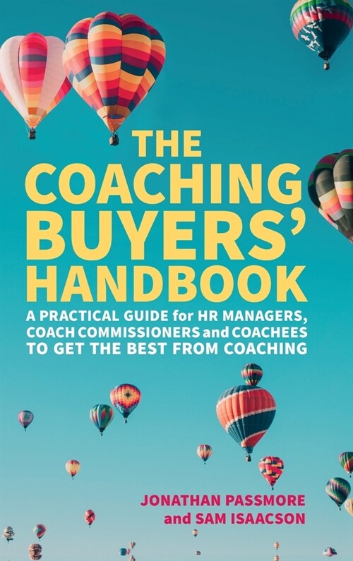 The Coaching Buyers Handbook : A practical guide for HR managers, coach commissioners and coachees to get the best from coaching (Hardcover)