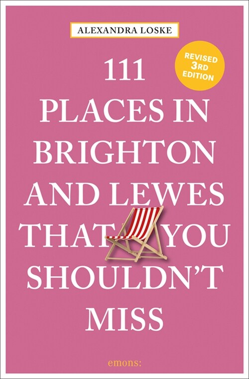 111 Places in Brighton & Lewes That You Shouldnt Miss Revised (Paperback)