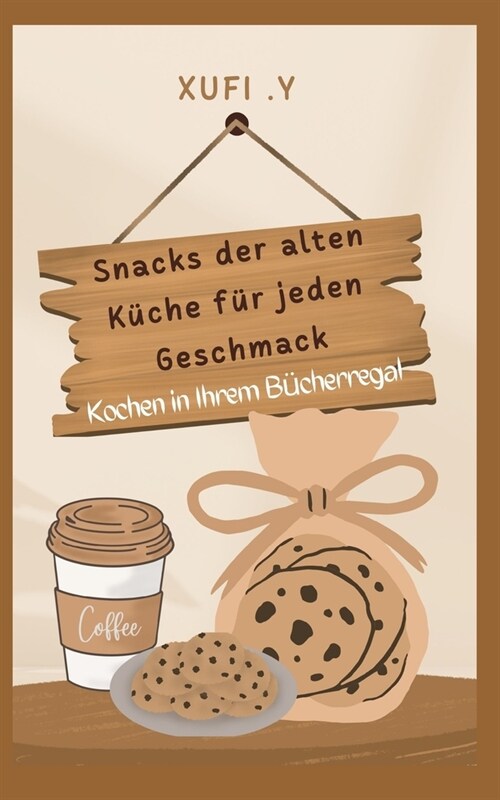 Ein Kochbuch aus der antiken K?he: Snacks-Rezepte f? jeden Geschmack, Kochen in Ihrem B?herregal (Paperback)