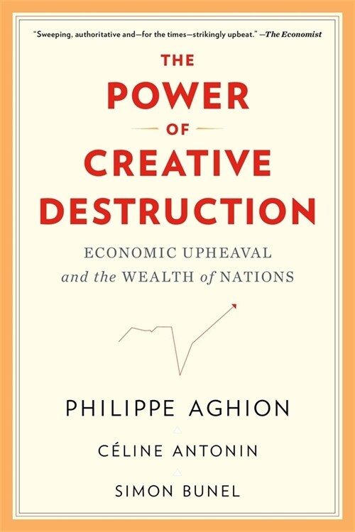 The Power of Creative Destruction: Economic Upheaval and the Wealth of Nations (Paperback)