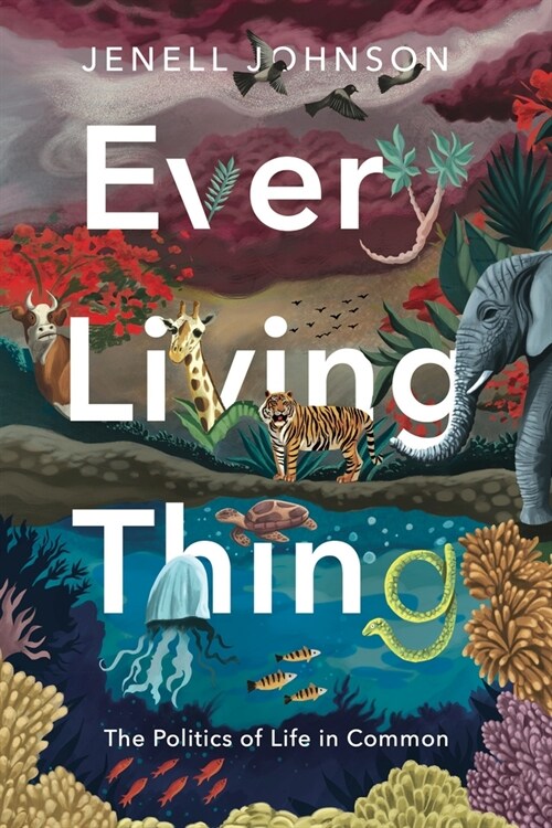 Every Living Thing: The Politics of Life in Common (Paperback)