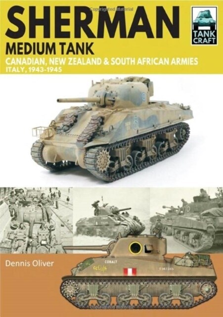 Sherman Tank Canadian, New Zealand and South African Armies : Italy, 1943-1945 (Paperback)